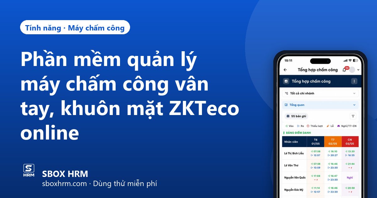 Phần mềm quản lý máy chấm công vân tay, khuôn mặt ZKTeco online