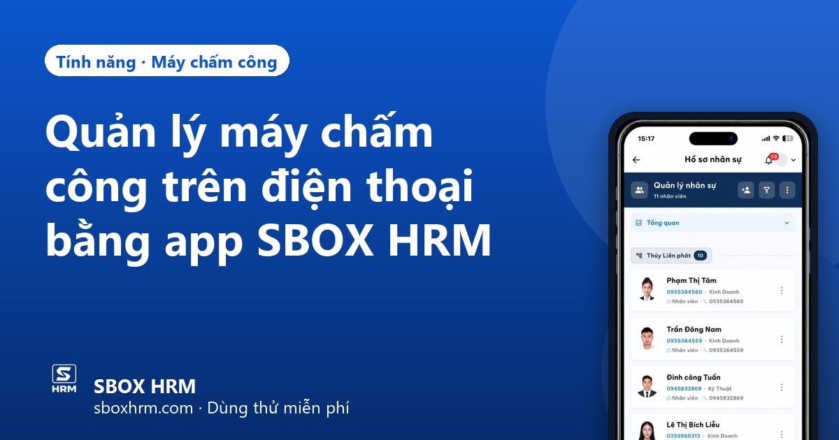 Quản lý máy chấm công trên điện thoại bằng app SBOX HRM
